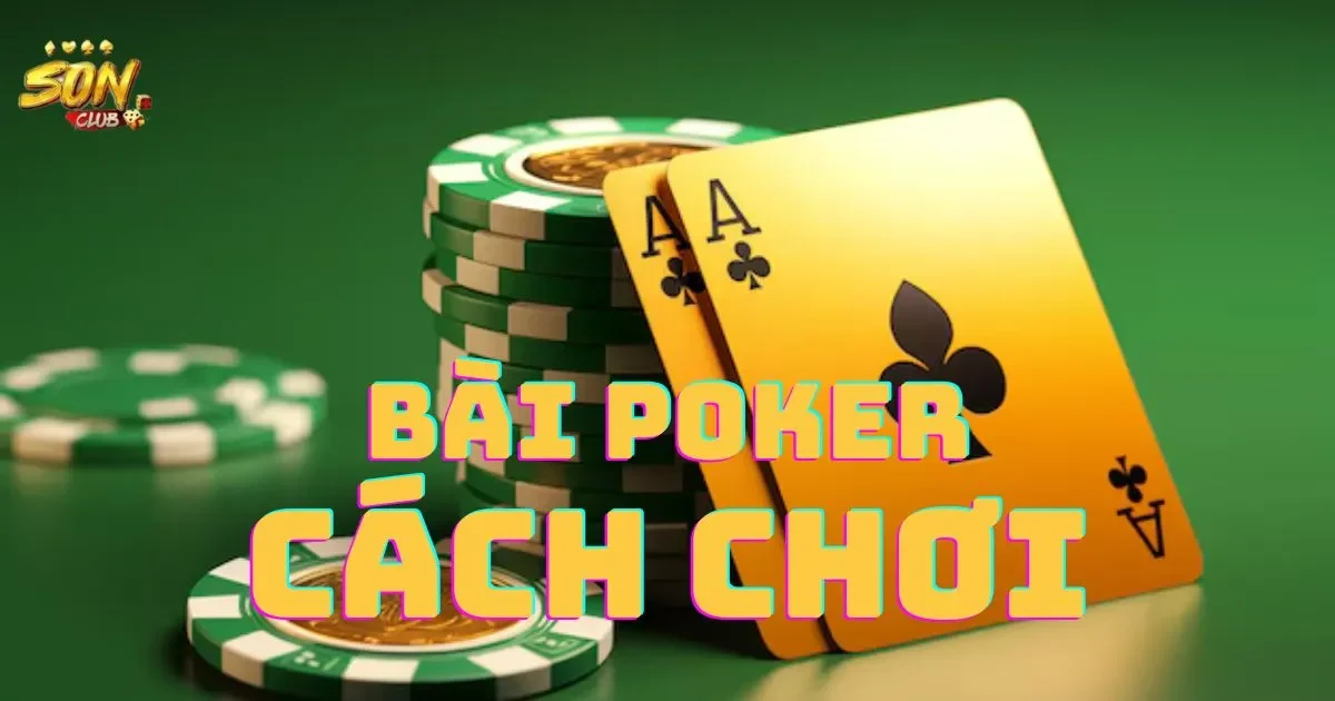 Hướng Dẫn Bài Poker Cách Chơi Cơ Bản Nhất Cho Tân Binh 1 Hướng Dẫn Chơi Bài Poker Cơ Bản