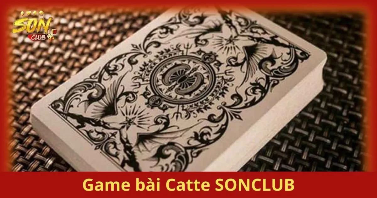 Hướng Dẫn Chơi Game bài Catte SONCLUB