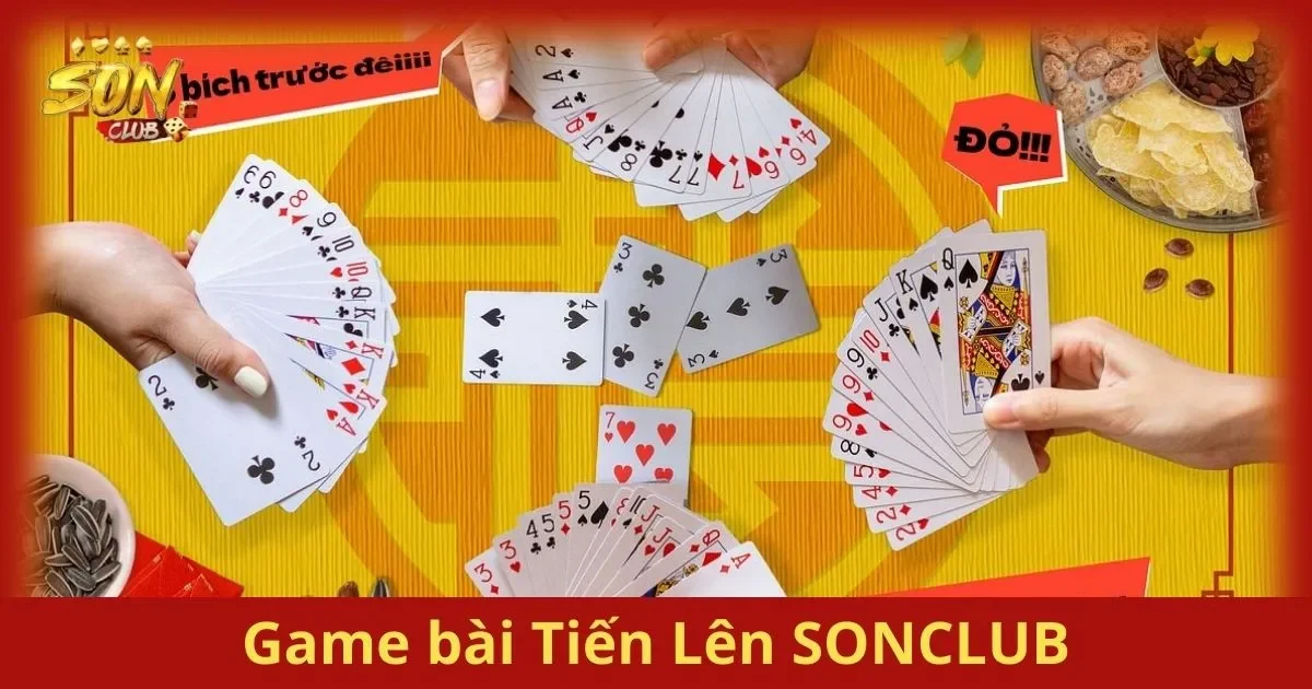 Cách Chơi Game Bài Tiến Lên SONCLUB